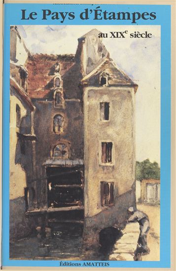 Le pays d'Étampes au XIXe siècle - ASSOCIATION ÉTAMPES-HISTOIRE