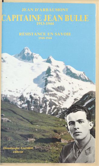 Capitaine Jean Bulle (1913-1944) - JEAN D' ARBAUMONT
