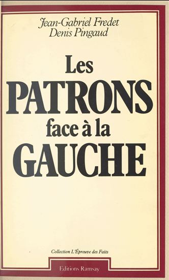 Les patrons face à la gauche - JEAN-GABRIEL FREDET - DENIS PINGAUD