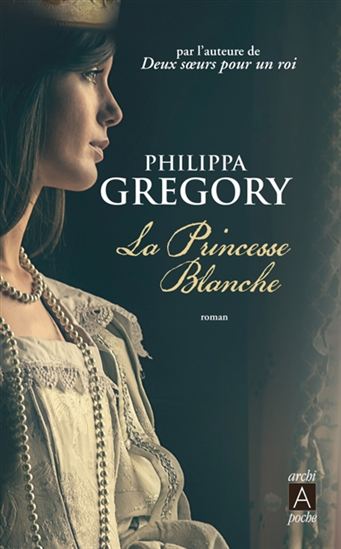 La Princesse blanche - PHILIPPA GREGORY
