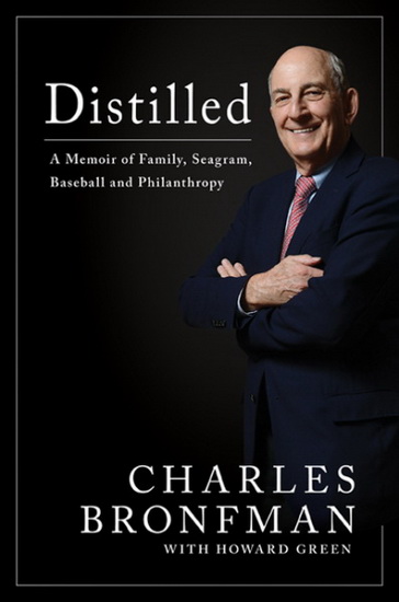 Distilled: A memoir of family, seagram, baseball and philanthropy - CHARLES BRONFMAN