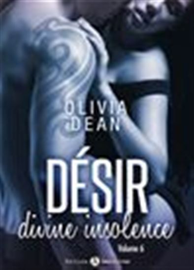 Désir - Divine insolence - 6 - OLIVIA DEAN