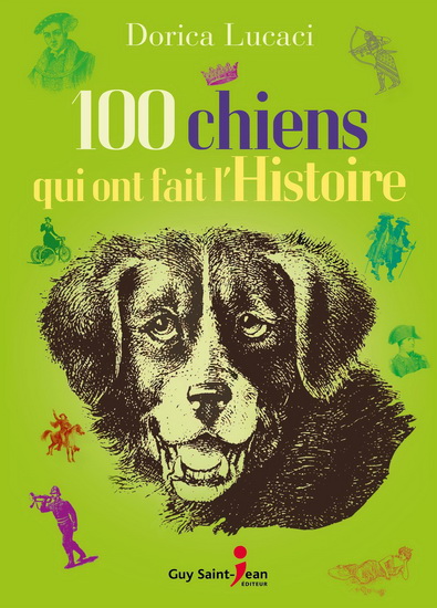 100 chiens qui ont fait l'histoire - DORICA LUCACI