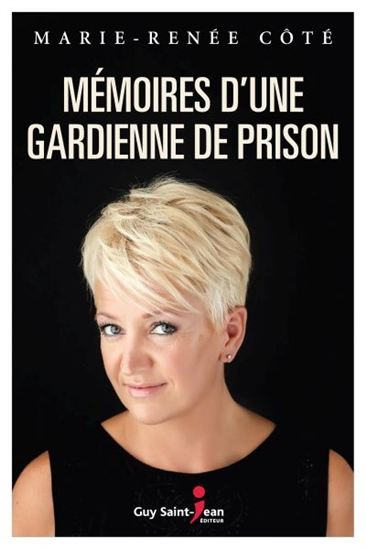 Mémoires d&#39;une gardienne de prison - MARIE-RENÉE CÔTÉ