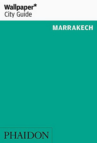 Wallpaper* City Guide Marrakech 2016 - WALLPAPER - 