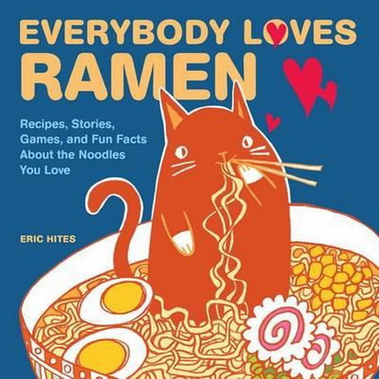 Everybody loves ramen - ERIC HITES