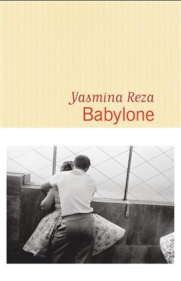 Babylone - YASMINA REZA