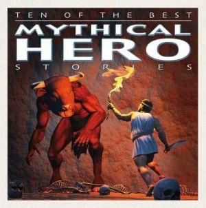 Ten of the Best Mythical Hero Stories - DAVID WEST
