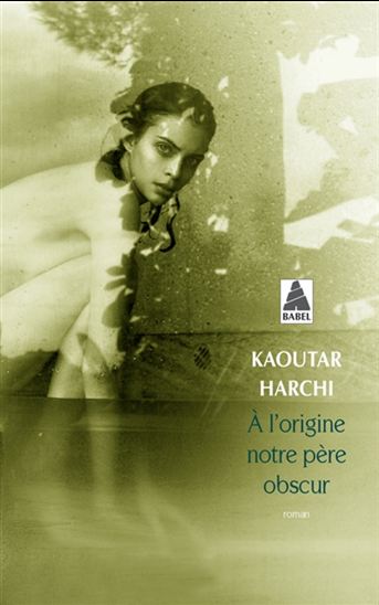 À l&#39;origine notre père obscur - KAOUTAR HARCHI