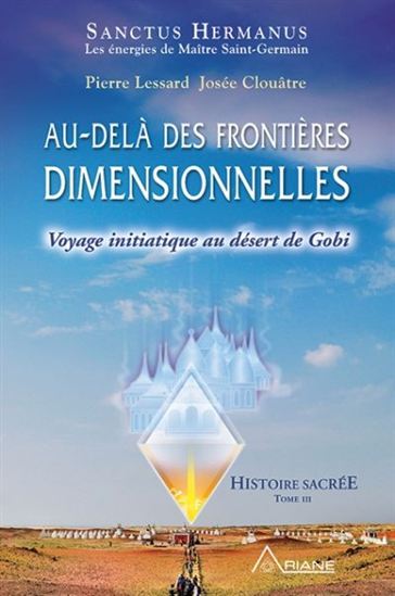 Histoire sacrée T.03 Au-delà des frontières dimentionnelles - JOSÉE CLOUÂTRE - PIERRE LESSARD