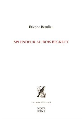 Splendeur au bois Beckett - ÉTIENNE BEAULIEU