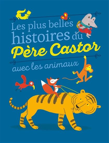 Les Plus belles histoires du Père Castor avec les animaux N. éd. - COLLECTIF