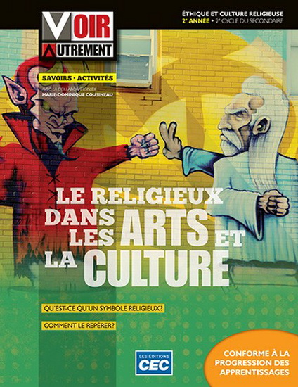 Voir autrement : éthique et culture religieuse : secondaire 4 : Fascicule Le religieux dans les arts et la culture - COLLECTIF