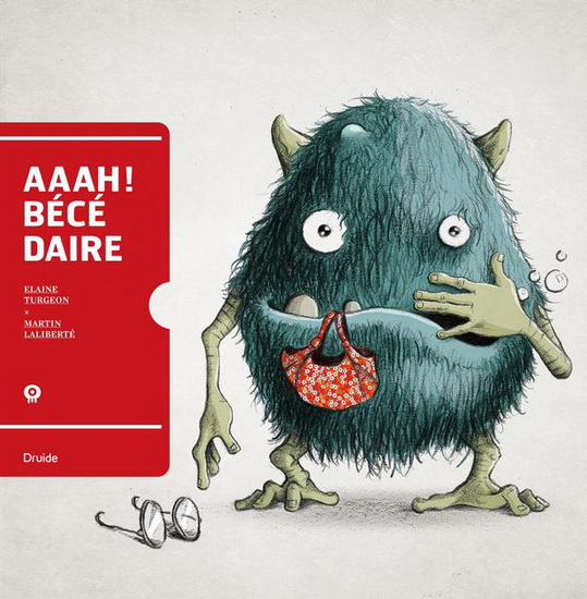 Aaah ! bécédaire - ÉLAINE TURGEON - MARTIN LALIBERTÉ