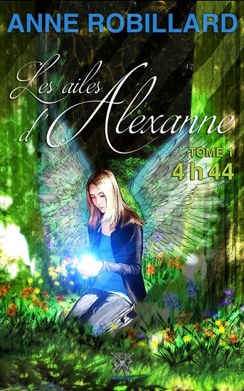 Les ailes d'Alexanne 01 : 4h44 - ANNE ROBILLARD