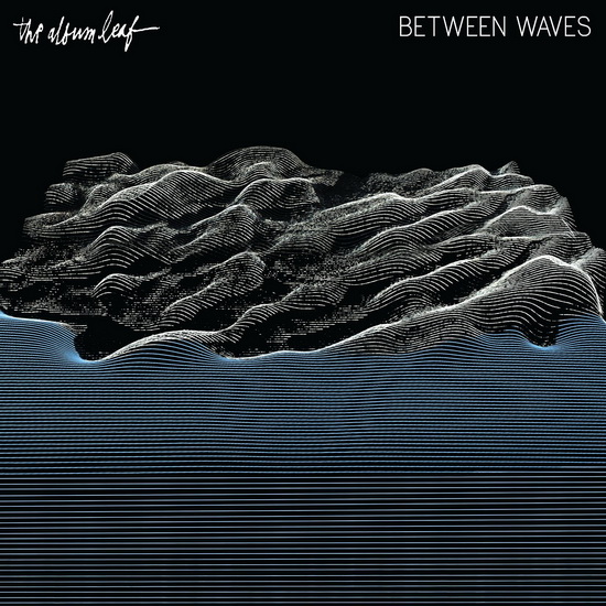 Between Waves - ALBUM LEAF (THE)