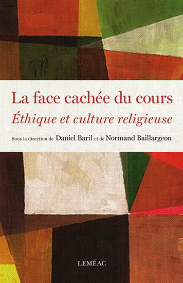 La Face cachée du cours Éthique et culture religieuse - DANIEL BARIL - NORMAND BAILLARGEON