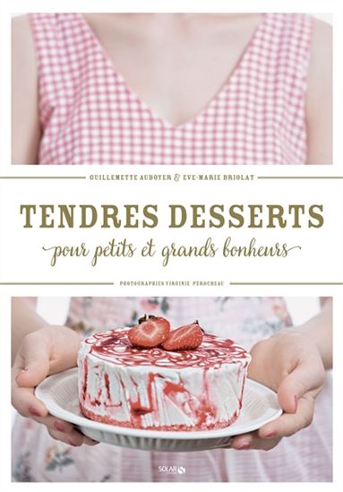 Les Desserts des tendres souvenirs ! - GUILLEMETTE AUBOYER - EVE-MARIE BRIOLAT