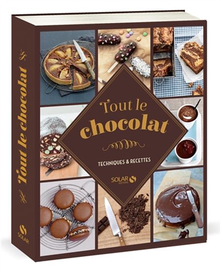 Tout le chocolat : techniques & recettes - COLLECTIF