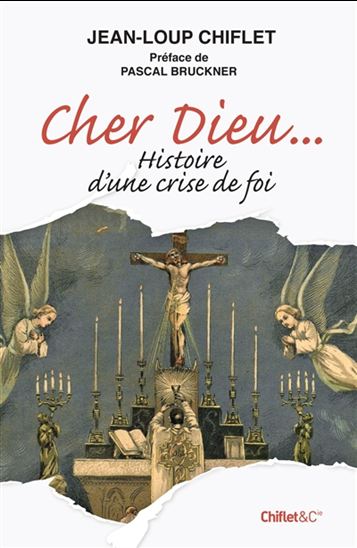 Cher Dieu... histoire d&#39;une crise de foi - JEAN-LOUP CHIFLET