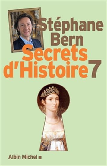 Secrets d&#39;histoire T.07 - STÉPHANE BERN