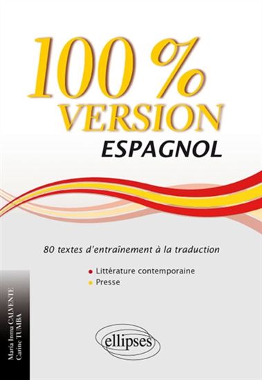 100% version espagnol : 80 textes d&#39;entraînement à la traduction : littérature contemporaine et presse - MARIA INMA CALVENTE - CARINE TUMBA