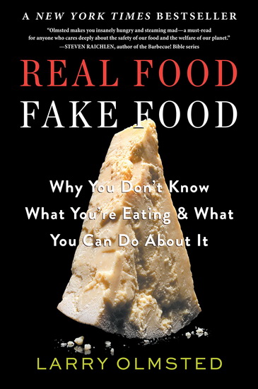 Real Food / Fake Food: Why You Don&#39;t Know What You&#39;re Eating and What You Can Do About It - LARRY OLMSTED