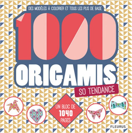 1000 origamis so tendance : des modèles à colorier et tous les plis de base - CHARLIE POP