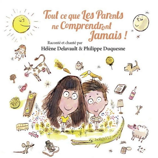 Tout Ce Que Les Parents Ne Comprendront Jamais - DELAVAULT HÉLÈNE - DUQUESNE PHILIPPE
