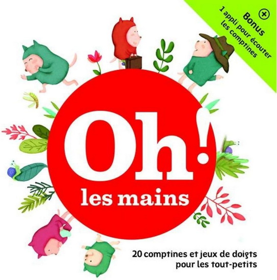 Oh! Les Mains:20 Comptines et Jeux de Doigts Pour Les Tout-Petits - COLLECTIF