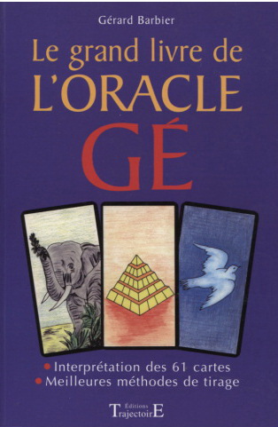 Le Grand livre de l&#39;oracle Gé - GERARD BARBIER