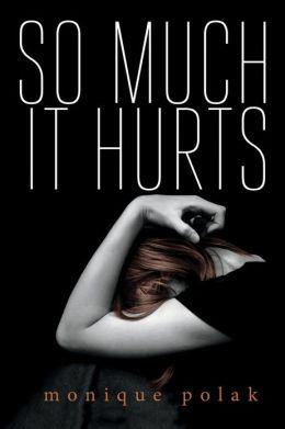 So much it hurts - MONIQUE POLAK