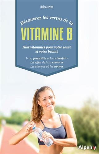 Découvrez les vertus de la vitamine B - HÉLÈNE PETIT