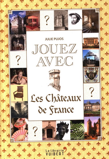 Les Châteaux de France - JULIE PUJOS
