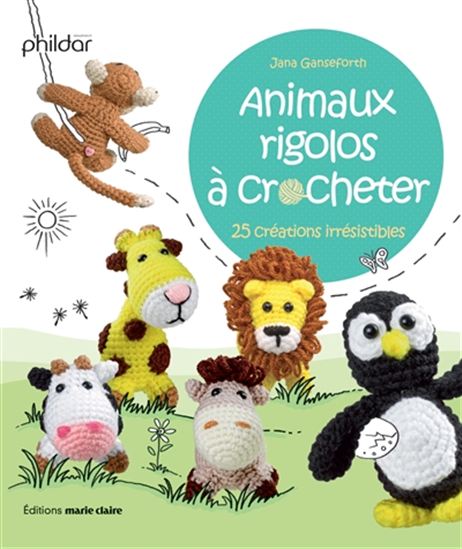 Animaux rigolos à crocheter : 25 créations irrésistibles - JANA GANSEFORTH