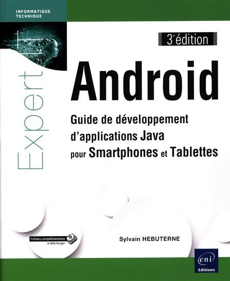 Android : guide de développement d&#39;applications Java pour smartphones et tablettes 3e éd. - SYLVAIN HÉBUTERNE