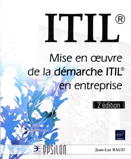 ITIL : mise en oeuvre de la démarche ITIL en entreprise 2e éd. - JEAN-LUC BAUD
