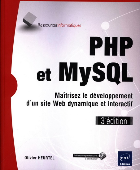 PHP et MySQL : maîtrisez le développement d&#39;un site web dynamique et interactif 3e éd. - OLIVIER HEURTEL