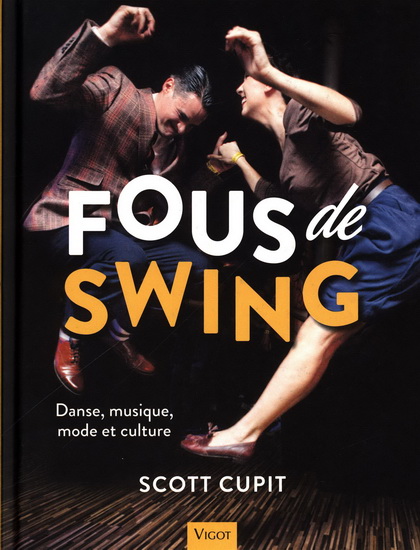 Fous de swing : danse, musique, mode et culture - SCOTT CUPIT