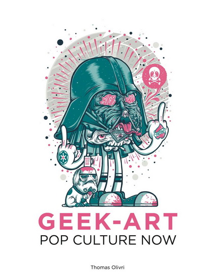 Pop Culture Now! A Geek Art Anthology - TOMAS OLIVRI