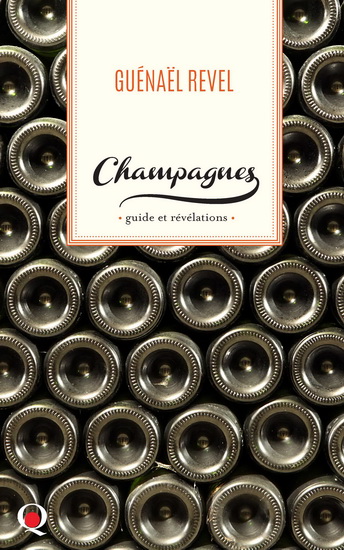 Champagnes : guide et révélations - GUÉNAËL REVEL