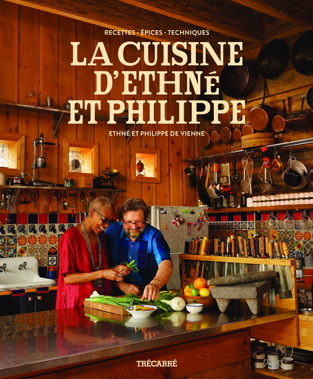 La Cuisine d&#39;Ethné et Philippe : recettes, épices et techniques Cof. - ETHNÉ & PHILIPPE DE VIENNE