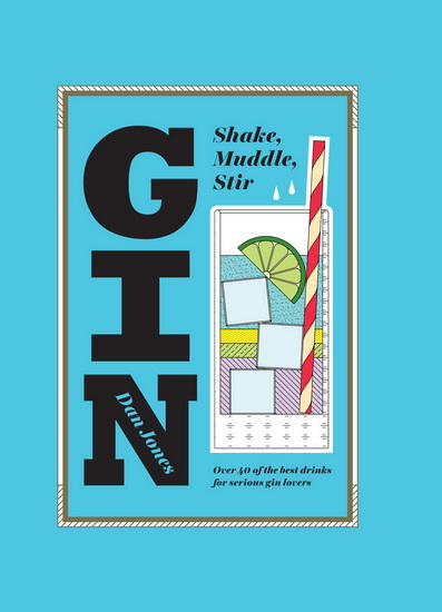 Gin: Shake, muddle, stir - DAN JONES