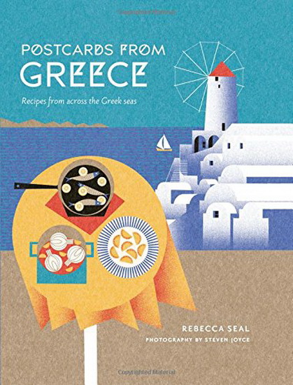 Postcards from Greece: Recipes from across the Greek seas - REBECCA SEAL