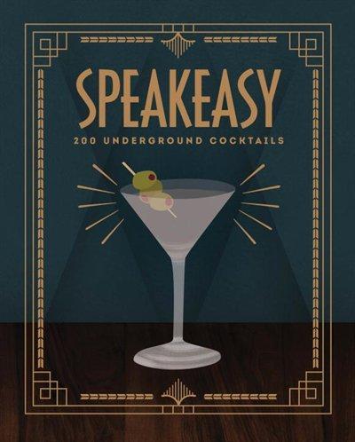 Speakeasy: 200 underground cocktails - BENNY ROFF