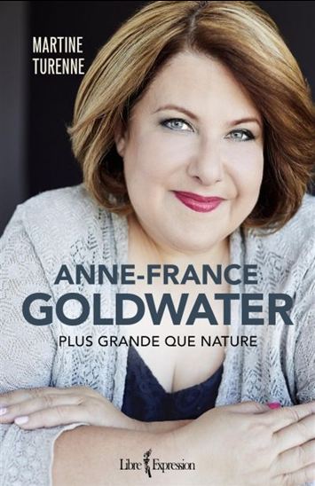 Anne-France Goldwater : plus grande que nature - MARTINE TURENNE