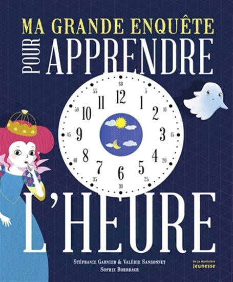 Ma grande enquête pour apprendre l'heure - STÉPHANE GARNIER & AL