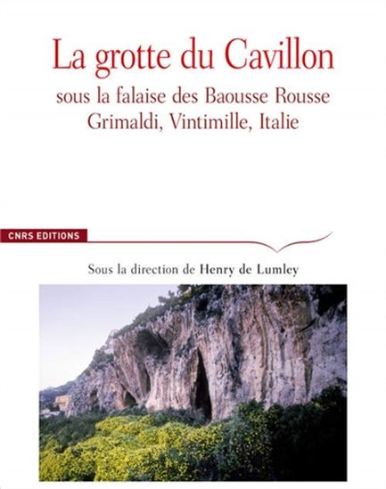 La Grotte du Cavillon : sous la falaise des Baousse Rousse, Grimaldi, Vintimille, Italie T.01 - HENRY DE LUMLEY
