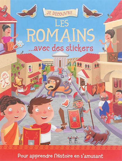 Je découvre les Romains... : avec des stickers - JOSHUA GEORGE - ED MYER