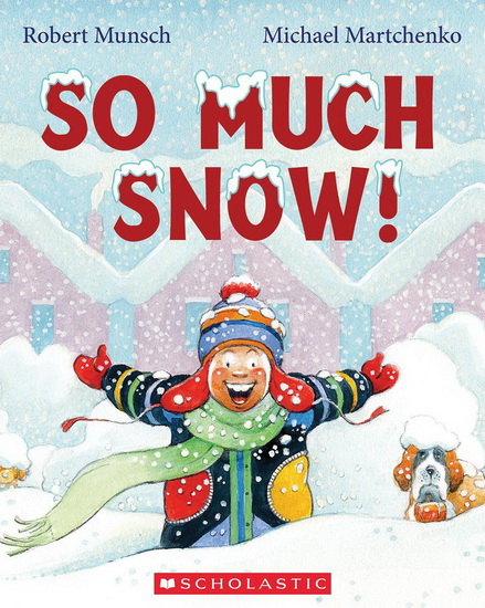 ROBERT MUNSCH - So Much Snow! - Albums illustrés - LIVRES - Renaud-Bray ...